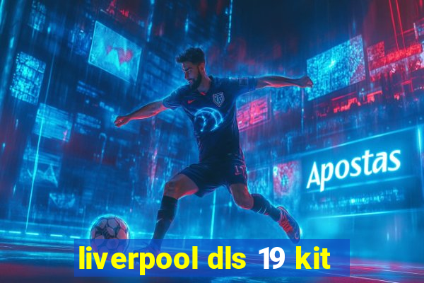 liverpool dls 19 kit